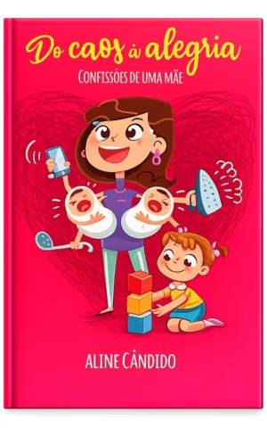 capa do livro do caos à alegria – confissões de uma mãe